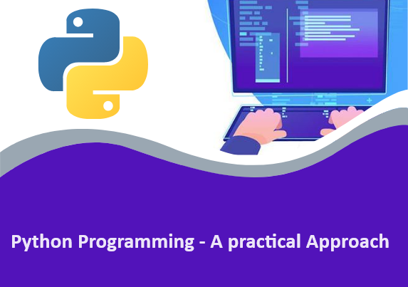 Python Programming – A Practical Approach